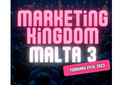 Marketing Kingdom Malta 3, February 24th, 2023